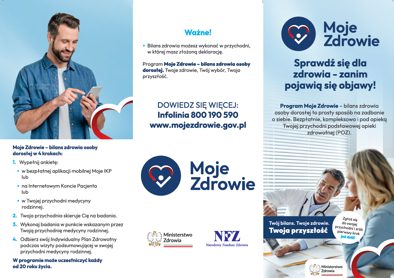  Moje Zdrowie jest to bezpłatny, kompleksowy bilans zdrowia dla dorosłych, finansowany przez Narodowy Fundusz Zdrowia. Program ma na celu sprawdzenie kondycji zdrowotnej organizmu, wykrycie potencjalnych chorób na wczesnym etapie, a następnie omówienie wyników badań z personelem medycznym swojej przychodni POZ. Na podstawie tych informacji tworzony jest Indywidualny Plan Zdrowotny z zaleceniami dotyczącymi odżywiania, aktywności fizycznej, badań profilaktycznych i innych działań związanych ze zdrowym stylem życia. 